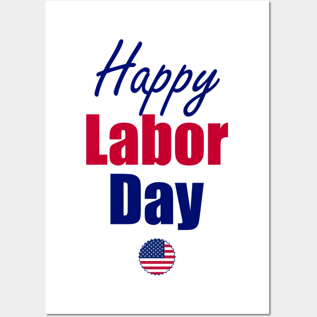 happy labor day Wall Art by Horisondesignz